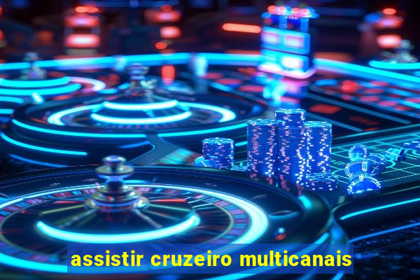 assistir cruzeiro multicanais